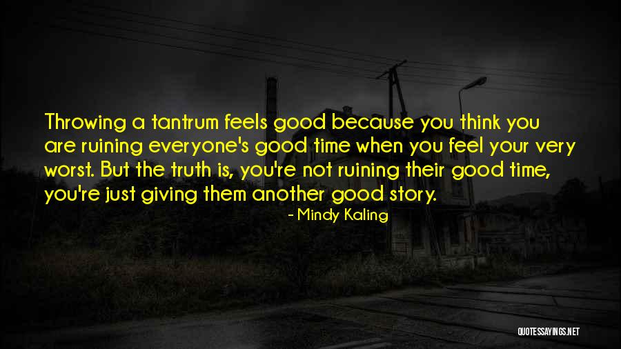 Throwing A Tantrum Quotes By Mindy Kaling Throwing A Tantrum Quotes By Mindy Kaling