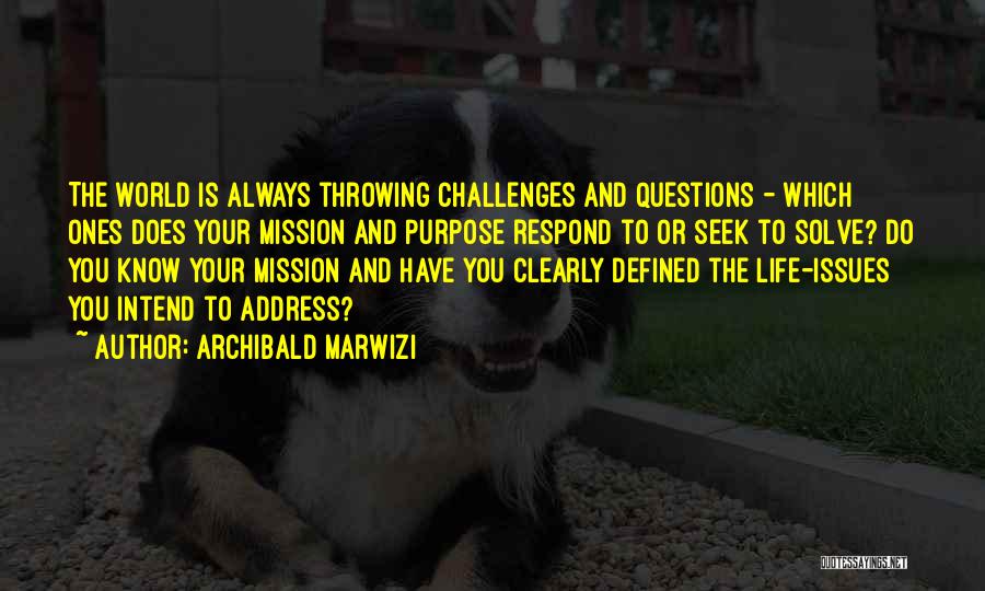 Throwing Attitude Quotes By Archibald Marwizi