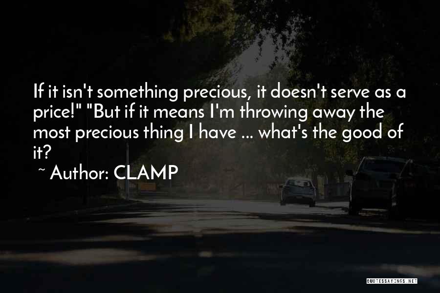 Throwing Away Something Good Quotes By CLAMP