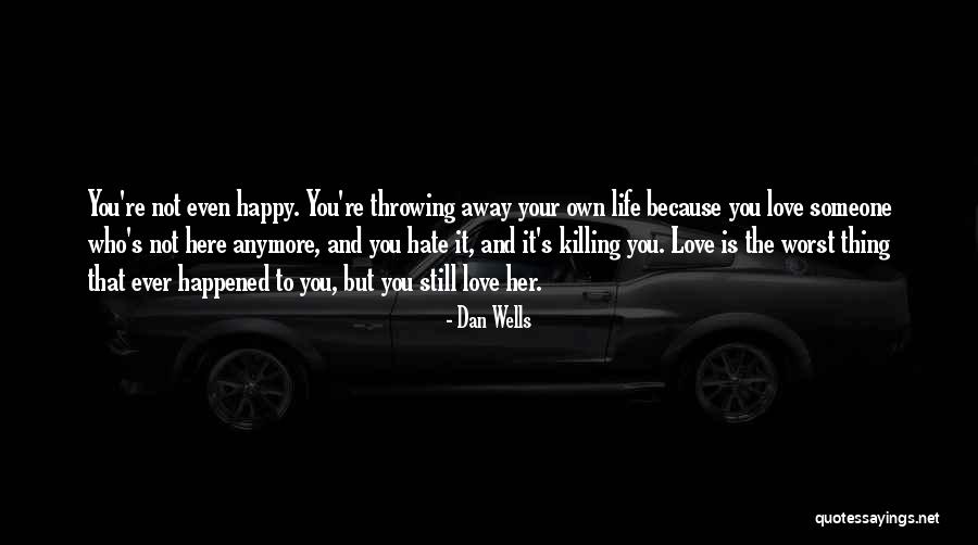 Throwing Away Your Life Quotes By Dan Wells Throwing Away Your Life Quotes By Dan Wells