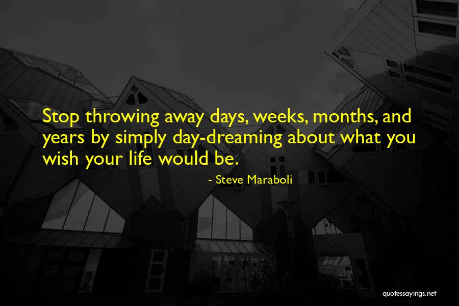 Throwing Away Your Life Quotes By Steve Maraboli Throwing Away Your Life Quotes By Steve Maraboli