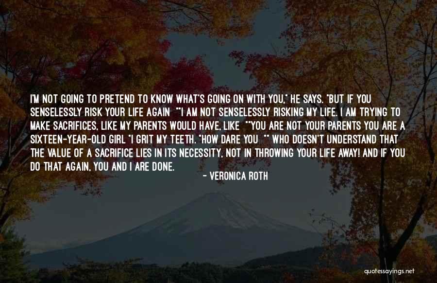 Throwing Away Your Life Quotes By Veronica Roth Throwing Away Your Life Quotes By Veronica Roth