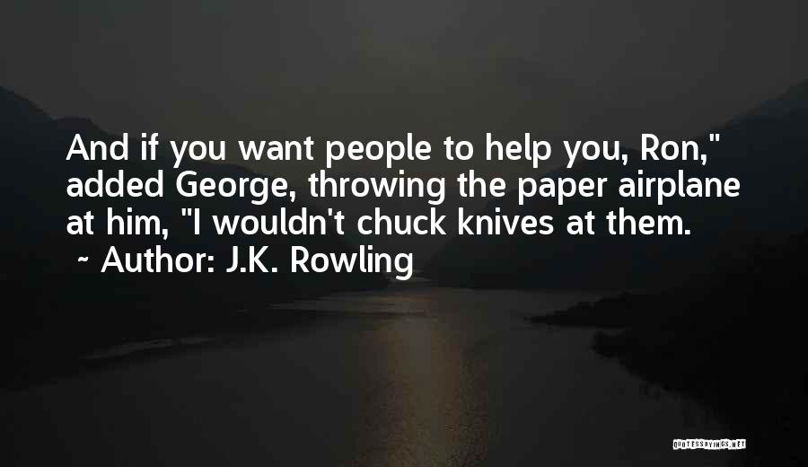 Throwing Knives Quotes By J.K. Rowling