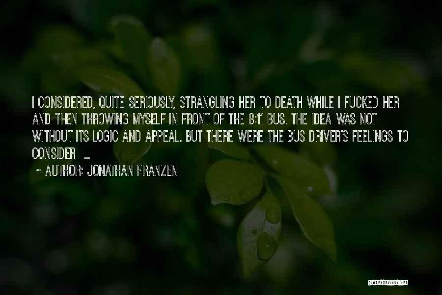 Throwing Others Under The Bus Quotes By Jonathan Franzen