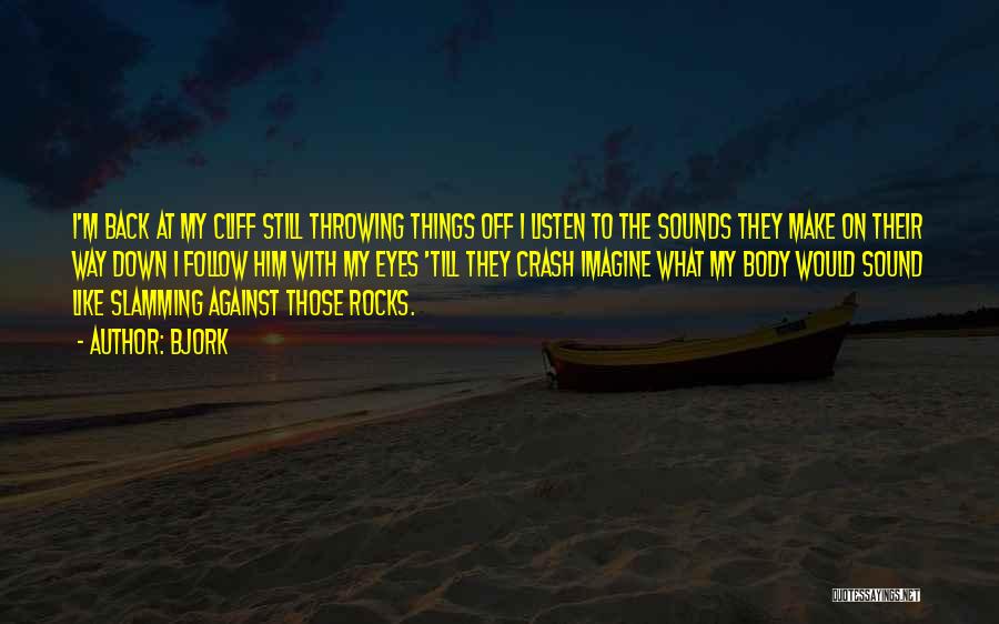 Throwing Rocks Quotes By Bjork