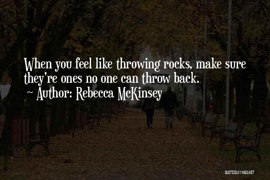 Throwing Rocks Quotes By Rebecca McKinsey