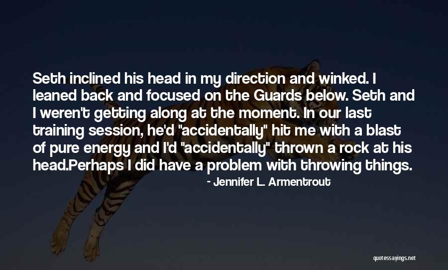 Throwing Things Quotes By Jennifer L. Armentrout Throwing Things Quotes By Jennifer L. Armentrout