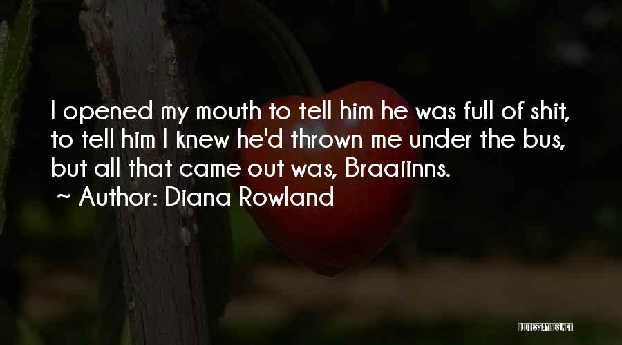 Thrown Under The Bus Quotes By Diana Rowland