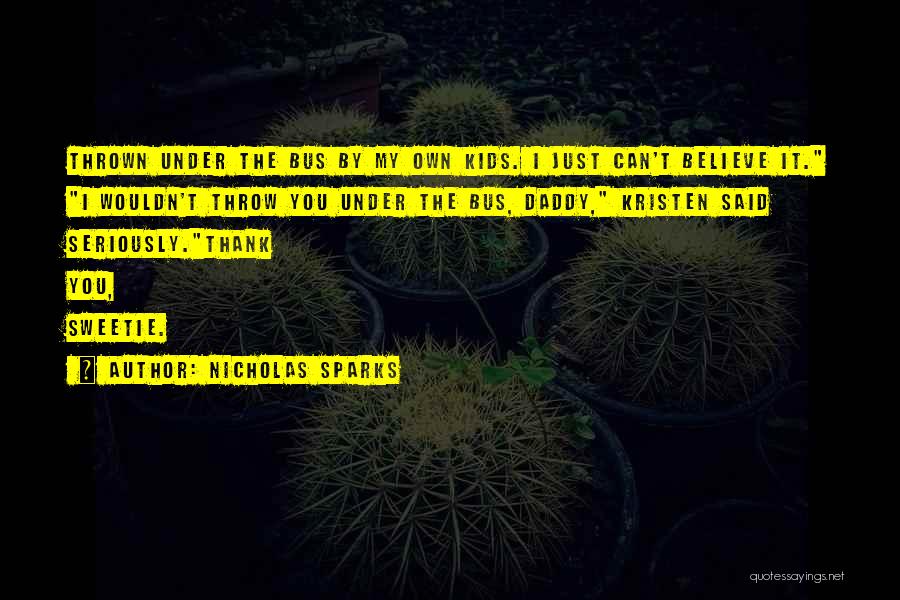 Thrown Under The Bus Quotes By Nicholas Sparks