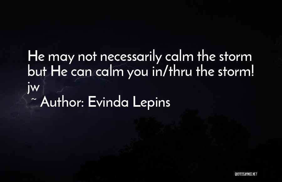 Thru The Storm Quotes By Evinda Lepins