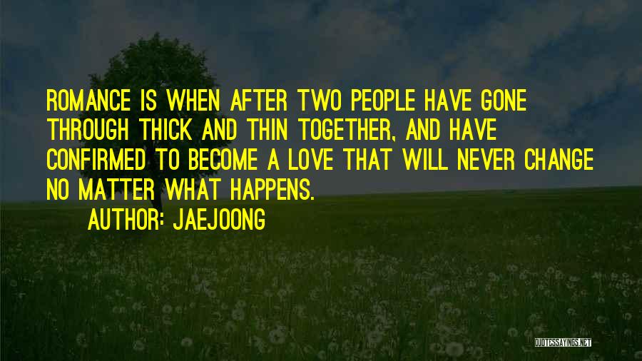 Thru Thick Thin Love Quotes By Jaejoong