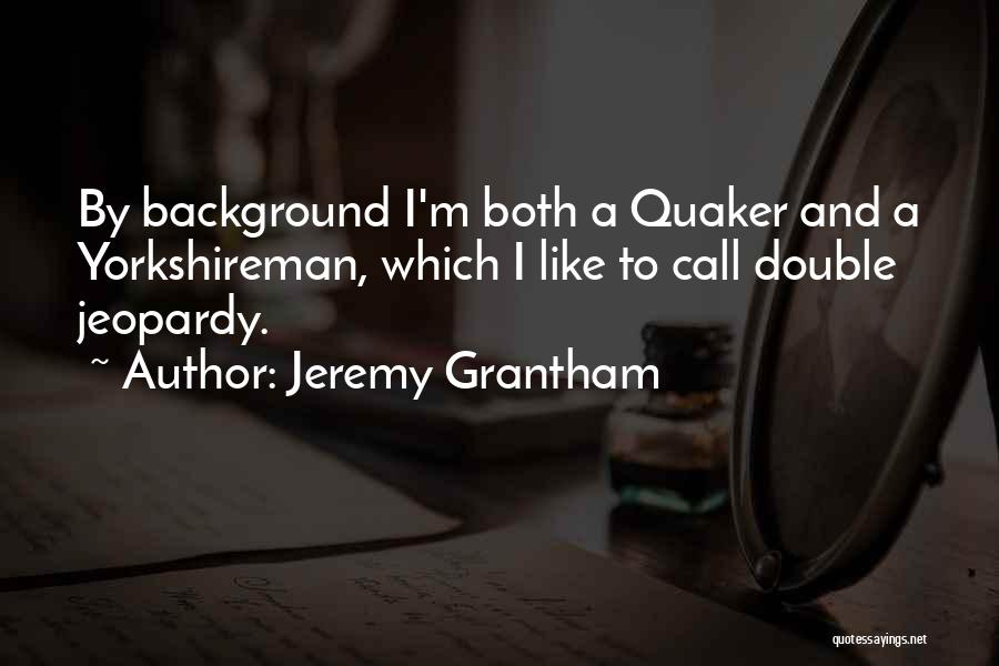 Thrumming Sound Quotes By Jeremy Grantham