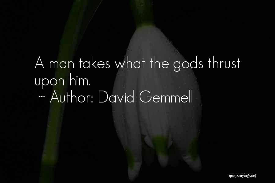 Thrust Quotes By David Gemmell