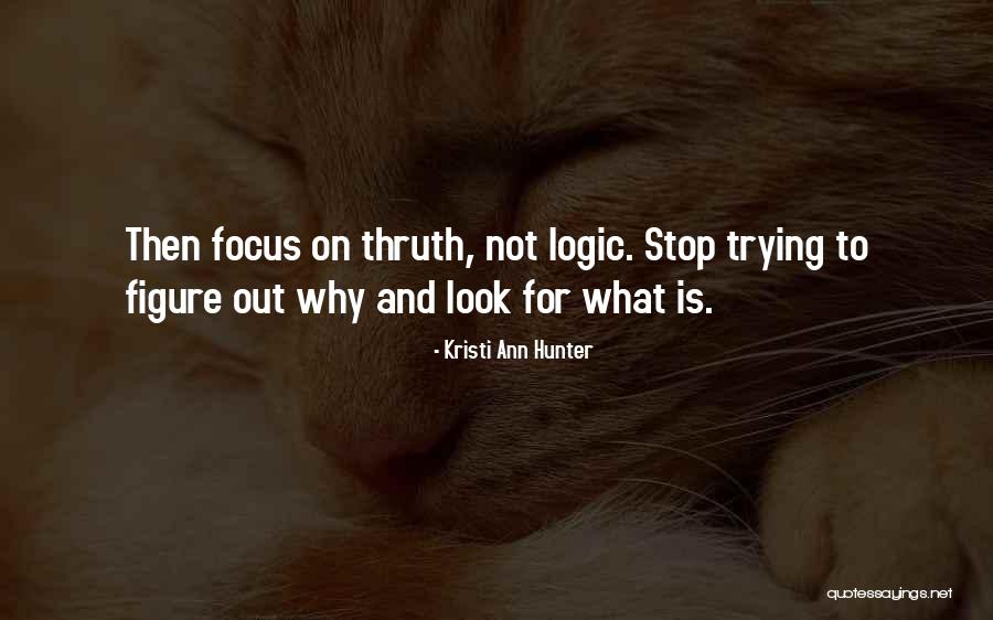 Thruth Quotes By Kristi Ann Hunter Thruth Quotes By Kristi Ann Hunter