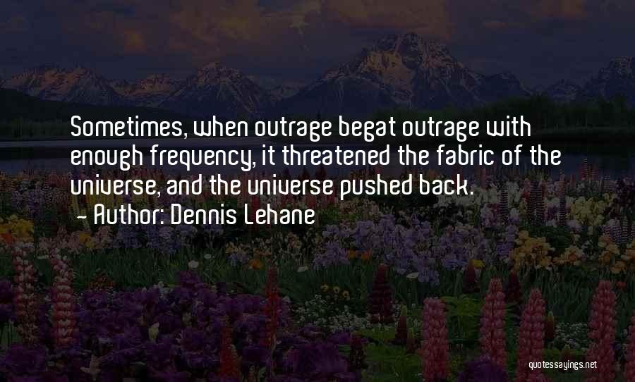 Thteanswer Quotes By Dennis Lehane