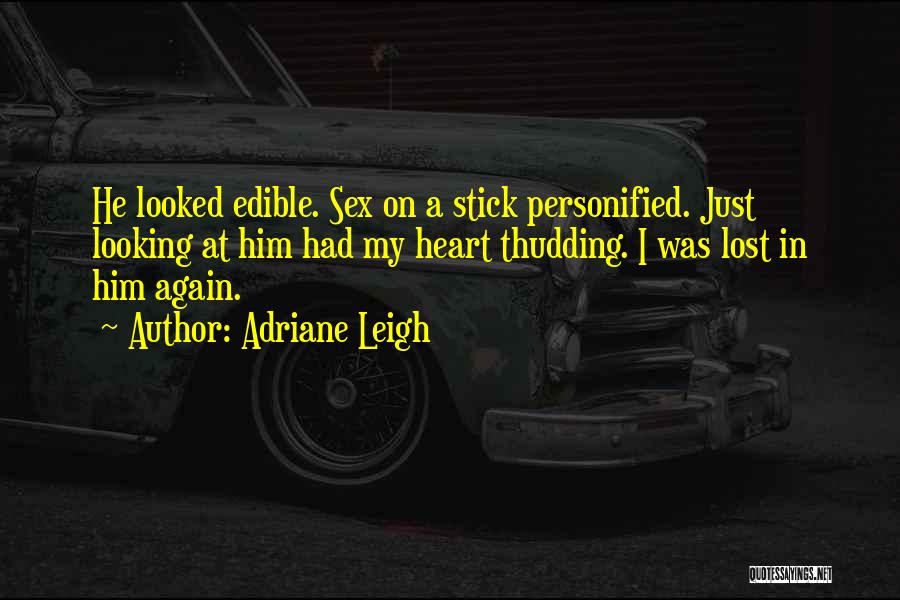 Thudding Heart Quotes By Adriane Leigh