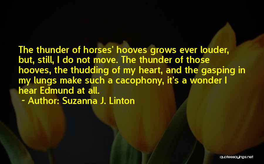 Thudding Heart Quotes By Suzanna J. Linton