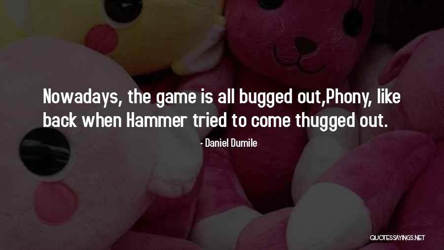 Thugged Quotes By Daniel Dumile Thugged Quotes By Daniel Dumile