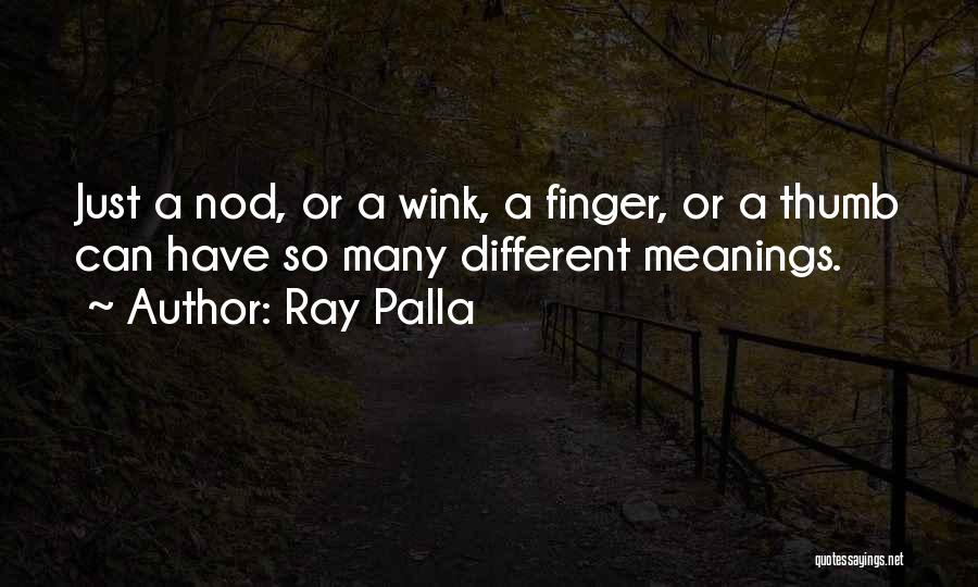 Thumb Finger Quotes By Ray Palla