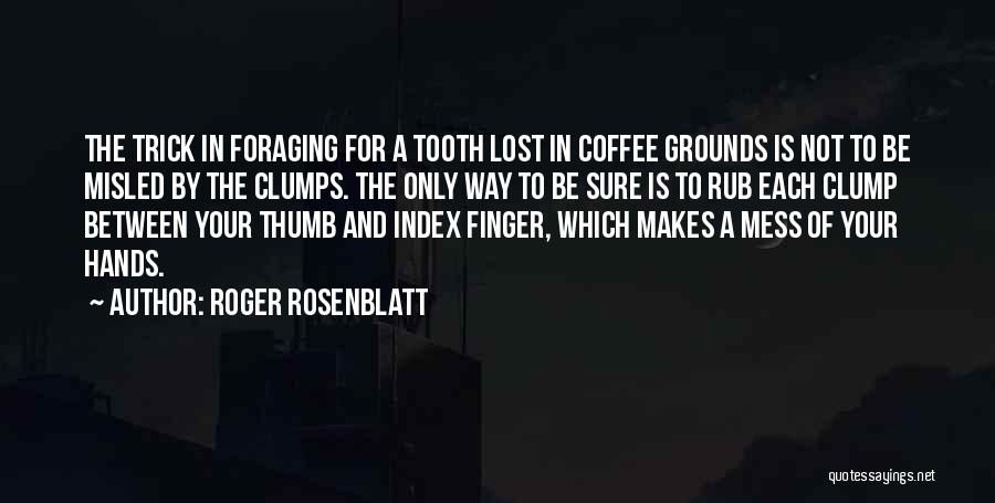 Thumb Finger Quotes By Roger Rosenblatt