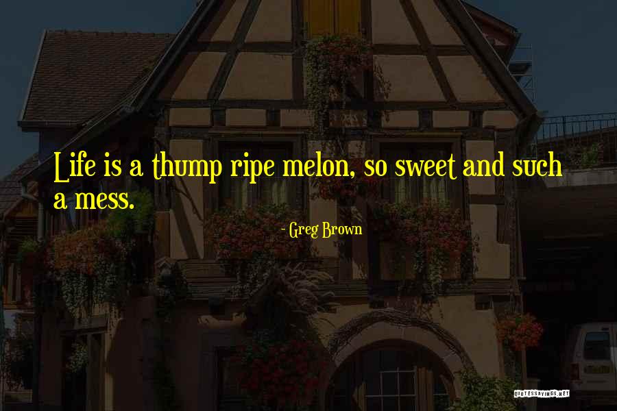 Thump Quotes By Greg Brown Thump Quotes By Greg Brown