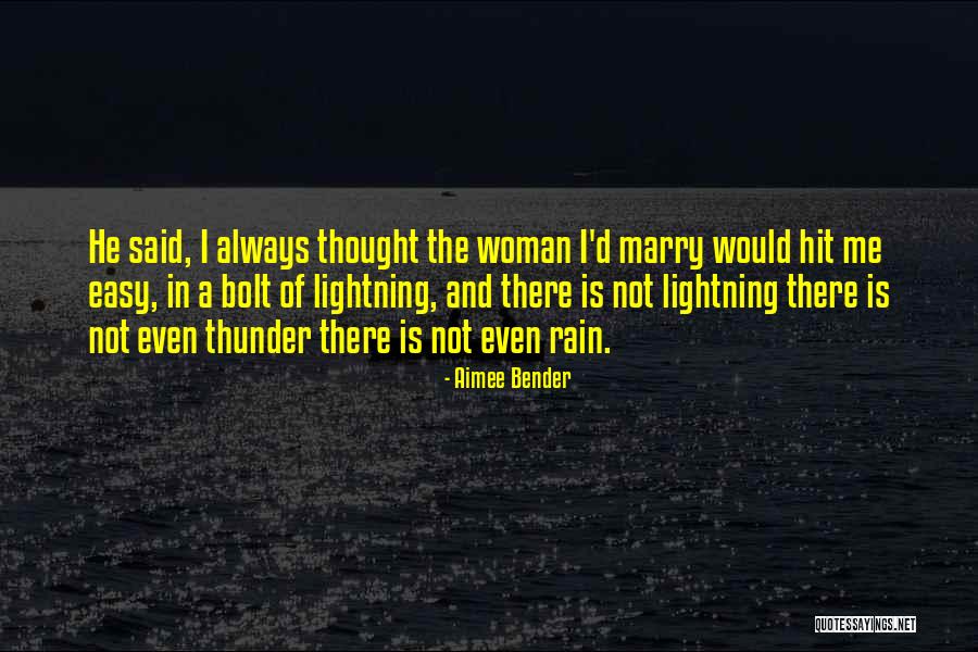 Thunder And Rain Quotes By Aimee Bender Thunder And Rain Quotes By Aimee Bender