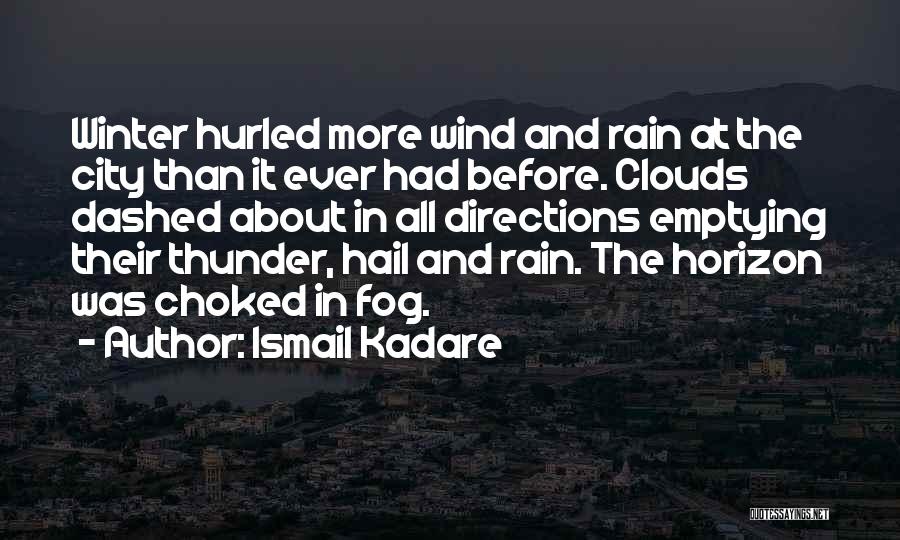 Thunder Clouds Quotes By Ismail Kadare
