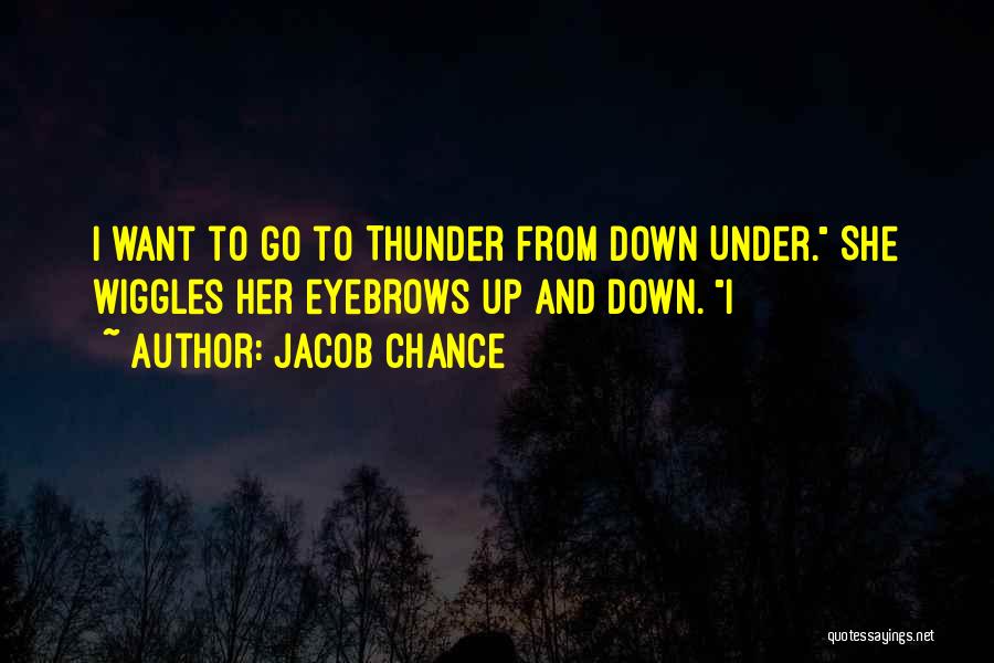 Thunder From Down Under Quotes By Jacob Chance