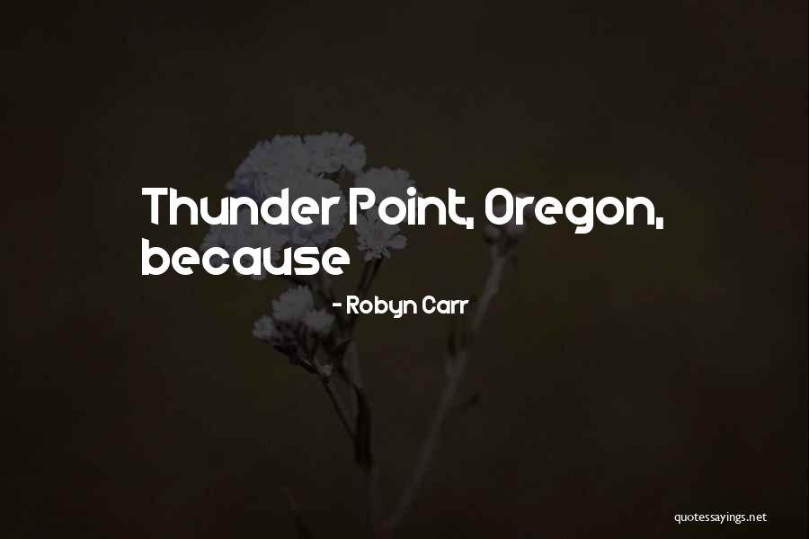 Thunder Point Quotes By Robyn Carr Thunder Point Quotes By Robyn Carr