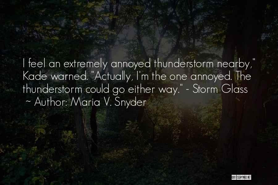 Thunderstorm Quotes By Maria V. Snyder