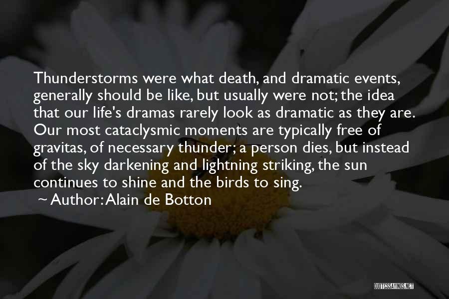 Thunderstorms And Life Quotes By Alain De Botton