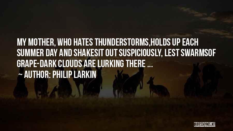 Thunderstorms Quotes By Philip Larkin