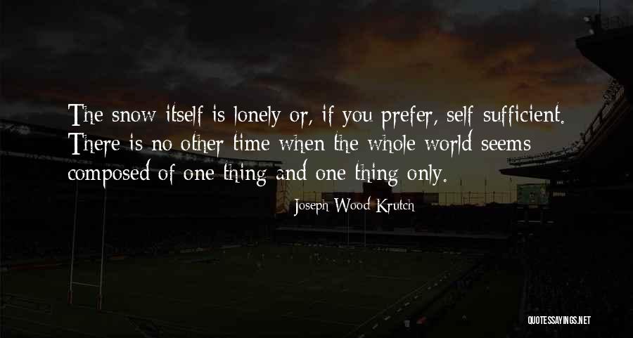 Thunyawit Quotes By Joseph Wood Krutch Thunyawit Quotes By Joseph Wood Krutch
