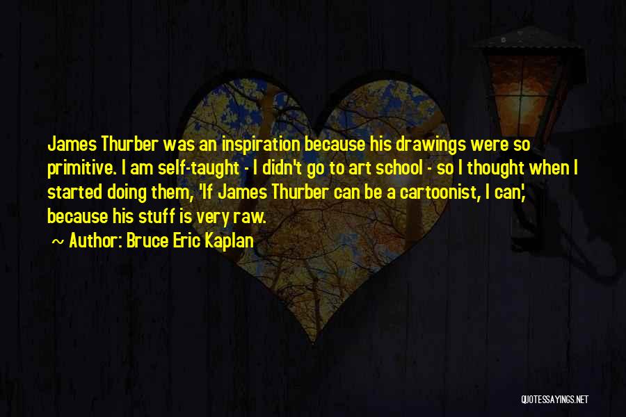 Thurber Quotes By Bruce Eric Kaplan