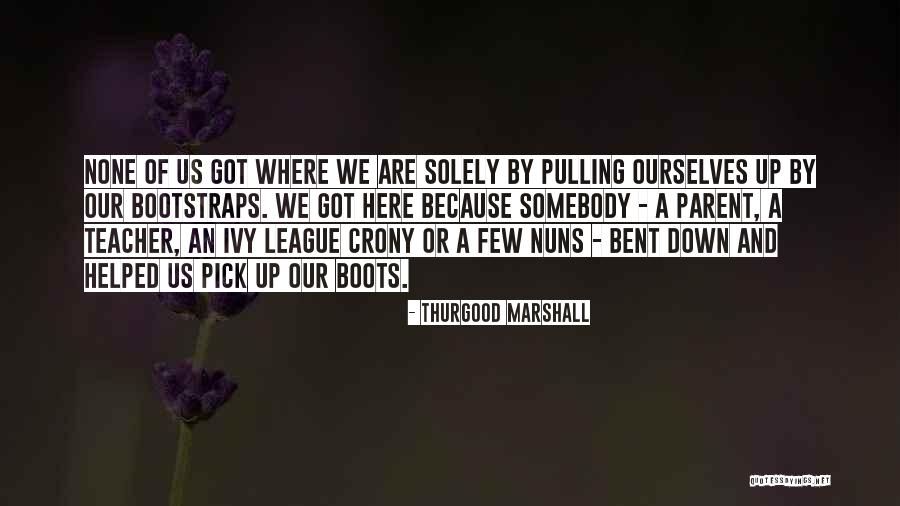 Thurgood Marshall Best Quotes By Thurgood Marshall