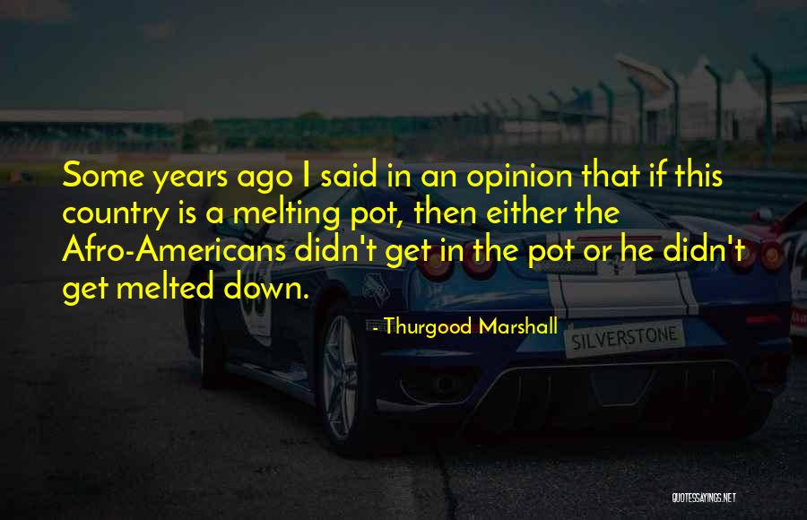 Thurgood Marshall Best Quotes By Thurgood Marshall