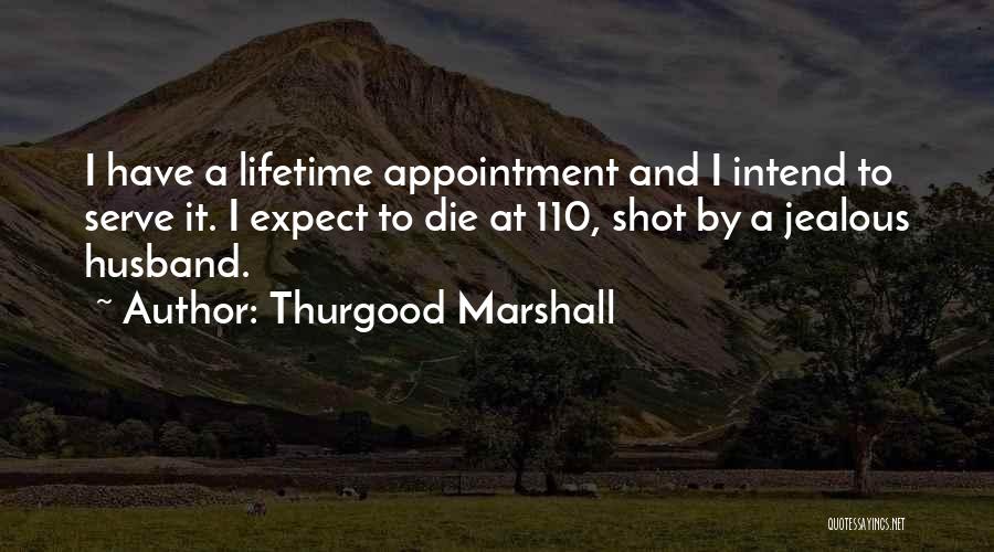 Thurgood Quotes By Thurgood Marshall