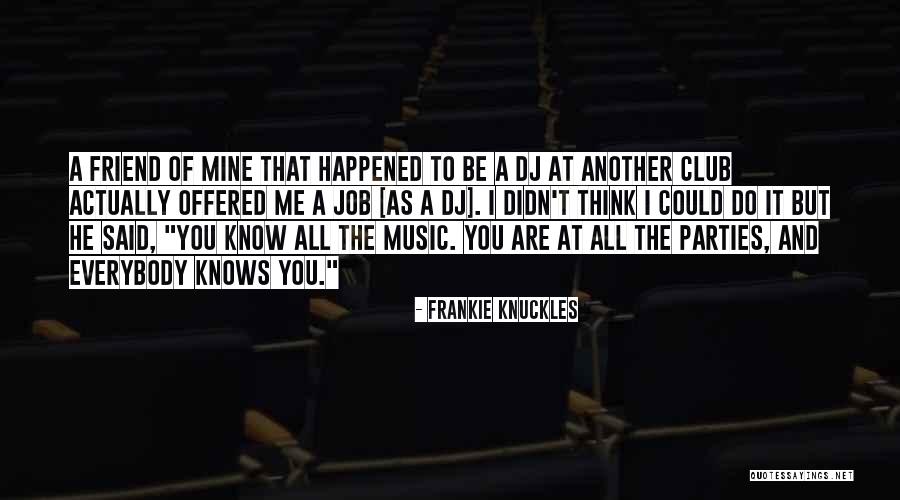 Thuringer Lunch Quotes By Frankie Knuckles Thuringer Lunch Quotes By Frankie Knuckles