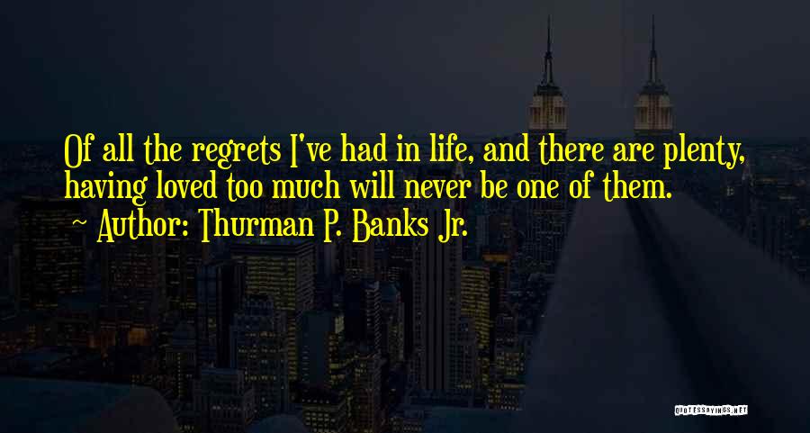 Thurman P. Banks Jr. Quotes 2058497