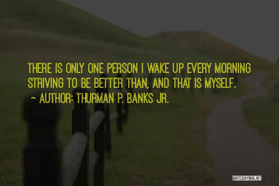 Thurman P. Banks Jr. Quotes 975809