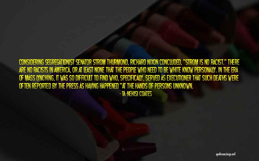 Thurmond Racist Quotes By Ta-Nehisi Coates Thurmond Racist Quotes By Ta-Nehisi Coates