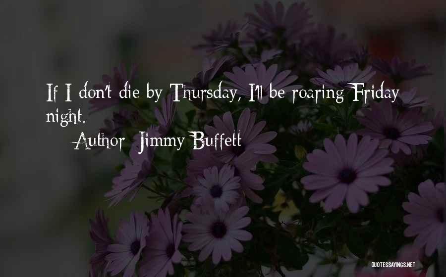 Thursday Night Quotes By Jimmy Buffett