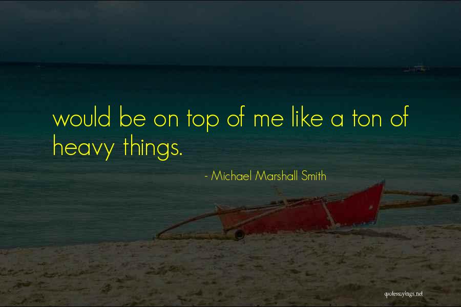 Thurso High School Quotes By Michael Marshall Smith