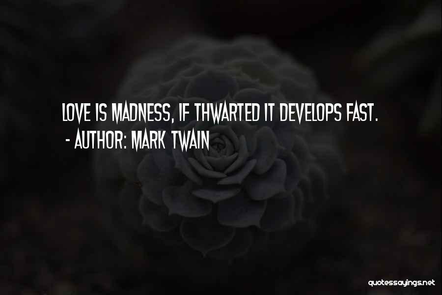 Thwarted Love Quotes By Mark Twain