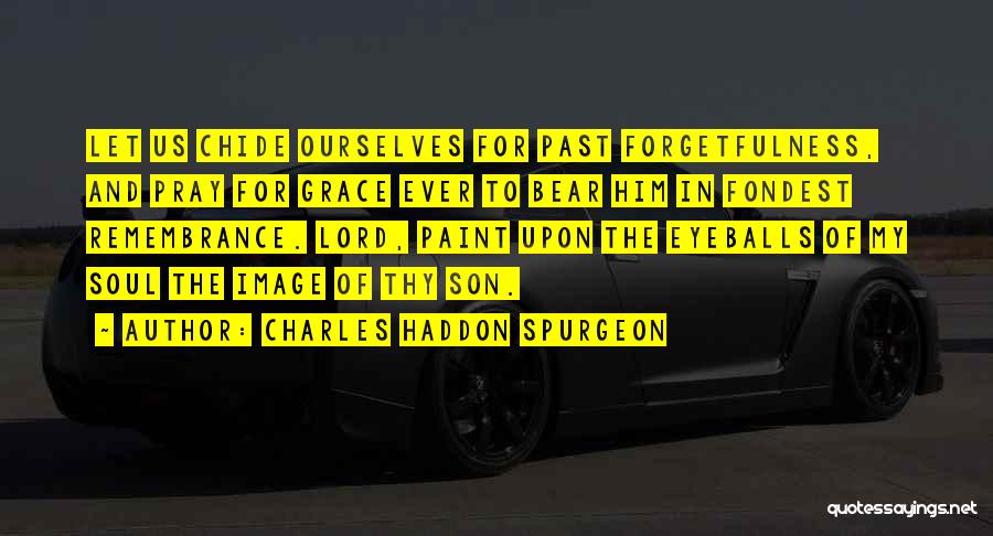 Thy Grace Quotes By Charles Haddon Spurgeon