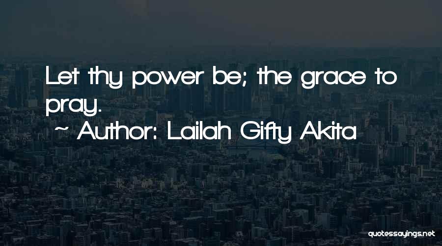 Thy Grace Quotes By Lailah Gifty Akita