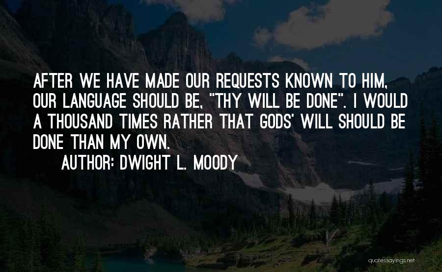 Thy Will Be Done Quotes By Dwight L. Moody