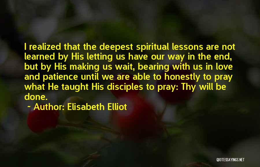 Thy Will Be Done Quotes By Elisabeth Elliot