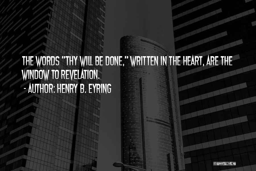 Thy Will Be Done Quotes By Henry B. Eyring