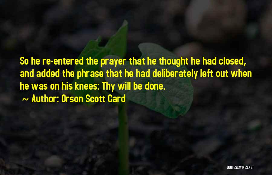 Thy Will Be Done Quotes By Orson Scott Card